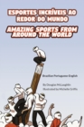 Image for Amazing Sports from Around the World (Brazilian Portuguese-English)