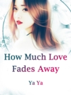 Image for How Much Love Fades Away