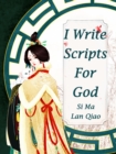 Image for I Write Scripts For God