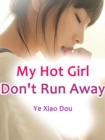 Image for My Hot Girl, Don&#39;t Run Away