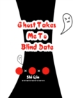 Image for Ghost Takes Me To Blind Date