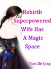 Image for Rebirth: Superpowered Wife Has A Magic Space
