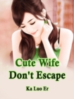 Image for Cute Wife, Don&#39;t Escape