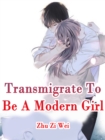Image for Transmigrate To Be A Modern Girl