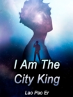 Image for I Am The City King