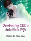 Image for Overbearing CEO&#39;s Substitute Wife