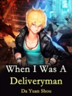 Image for When I Was A Deliveryman