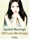 Image for Spoiled Marriage: CEO, Love Me Deeply