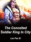 Image for Conceited Soldier King In City