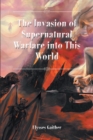 Image for Invasion of Supernatural Warfare into This World
