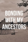 Image for Bonding with My Ancestors