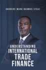 Image for Understanding International Trade Finance