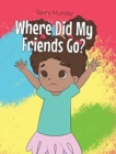 Image for Where Did My Friends Go?