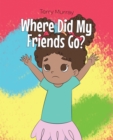 Image for Where Did My Friends Go