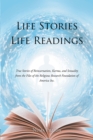 Image for Life Stories Life Readings: True Stories of Reincarnation, Karma, and Sexuality from the Files of the Religious Research Foundation of American Inc