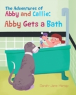Image for Adventures of Abby and Callie: Abby Gets a Bath