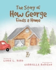 Image for The Story of How George Finds a Home