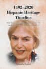 Image for 1492-2020 HISPANIC HERITAGE TIMELINE: Truth Versus Consequences We Did Not Cross the Border from Mexico, the Border Crossed US
