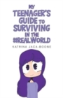 Image for My Teenager&#39;s Guide to Surviving in the #Realworld