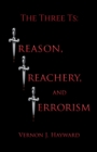 Image for The Three Ts: Treason, Treachery, and Terrorism