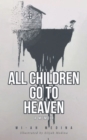 Image for All Children Go to Heaven: A Memoir