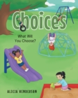 Image for Choices: What Will You Choose?