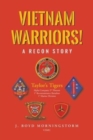 Image for Vietnam Warriors! A Recon Story : Taylor&#39;s Tigers Alpha Company 2nd Platoon 1st Reconnaissance Battalion 1st Marine Division