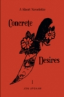 Image for Concrete Desires: A Short Novelette