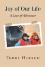 Image for Joy of Our Life : A Love of Adventure