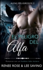 Image for El peligro del alfa : Un romance con un hombre lobo