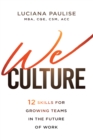 Image for We Culture: 12 Skills for Growing Teams in the Future of Work
