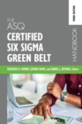Image for The ASQ Certified Six Sigma Green Belt Handbook
