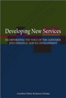 Image for Developing New Services: Incorporating the Voice of the Customer Into Strategic Service Development
