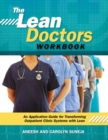 Image for The lean doctors workbook: an application guide for transforming outpatient clinic systems with Lean