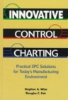 Image for Innovative Control Charting: Practical Spc Solutions for Today&#39;s Manufacturing Environment