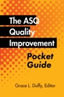 Image for The ASQ Quality Improvement Pocket Guide : Basic History, Concepts, Tools, and Relationships