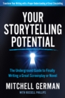 Image for Your storytelling potential  : the underground guide to finally writing a great screenplay or novel