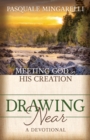 Image for Drawing Near: Meeting God in His Creation