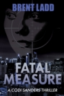 Image for Fatal Measure: A Codi Sanders Thriller