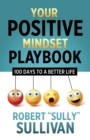 Image for Your Positive Mindset Playbook : 100 Days to a Better Life