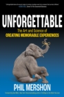 Image for Unforgettable : The Art and Science of Creating Memorable Experiences