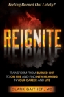 Image for REIGNITE : Transform from Burned Out to On Fire and Find New Meaning in Your Career and Life