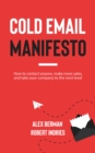 Image for Cold Email Manifesto: How to Contact Anyone, Make More Sales, and Take Your Company to the Next Level