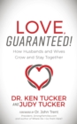 Image for Love, Guaranteed! : How Husbands and Wives Grow and Stay Together