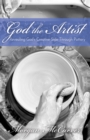 Image for God the Artist: Revealing God&#39;s Creative Side Through Pottery