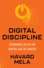 Image for Digital Discipline : Choosing Life in the Digital Age of Excess