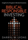 Image for Biblical Responsible Investing: Insights for Kingdom-Minded Investors