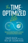 Image for The Time-Optimized Life : Moving Everyday Preparation, Execution and Control from Finite to Infinite