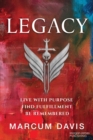 Image for Legacy : Live with Purpose Find Fulfillment Be Remembered