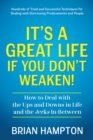 Image for It’s a Great Life If You Don’t Weaken : How to Deal with the Ups and Downs in Life and the Jerks In-Between